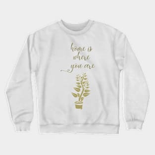 Home is where you are, family typographic print Crewneck Sweatshirt